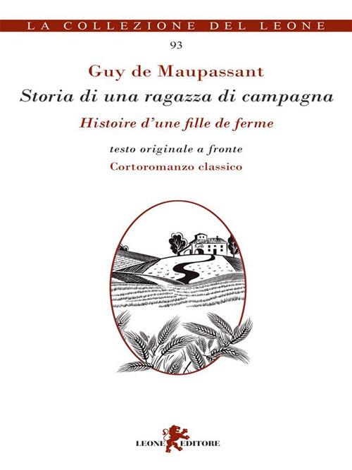 Storia di una ragazza di campagna-Histoire d'une fille de ferme. Testo originale a fronte - Guy de Maupassant,Luigi Marfè - ebook