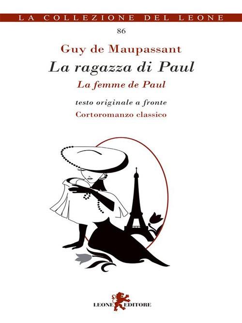 La ragazza di Paul-Le femme de Paul - Guy de Maupassant,Luigi Marfè,Luisa Sarlo - ebook