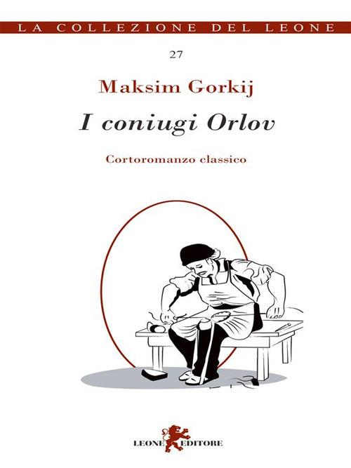 I coniugi Orlov - Maksim Gorkij,V. Leone - ebook