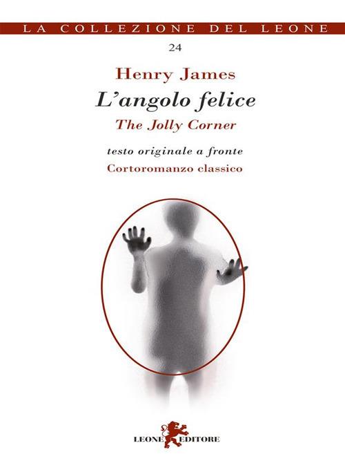L' angolo felice-The jolly corner - Henry James,Raffaele Guazzone - ebook