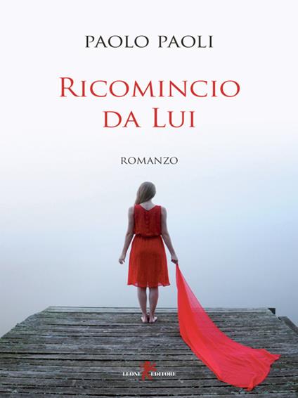 Ricomincio da Lui - Paolo Paoli - ebook
