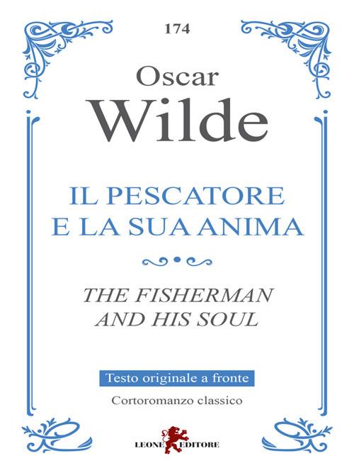 Il pescatore e la sua anima. Testo originale a fronte - Oscar Wilde,Andrea Cariello - ebook