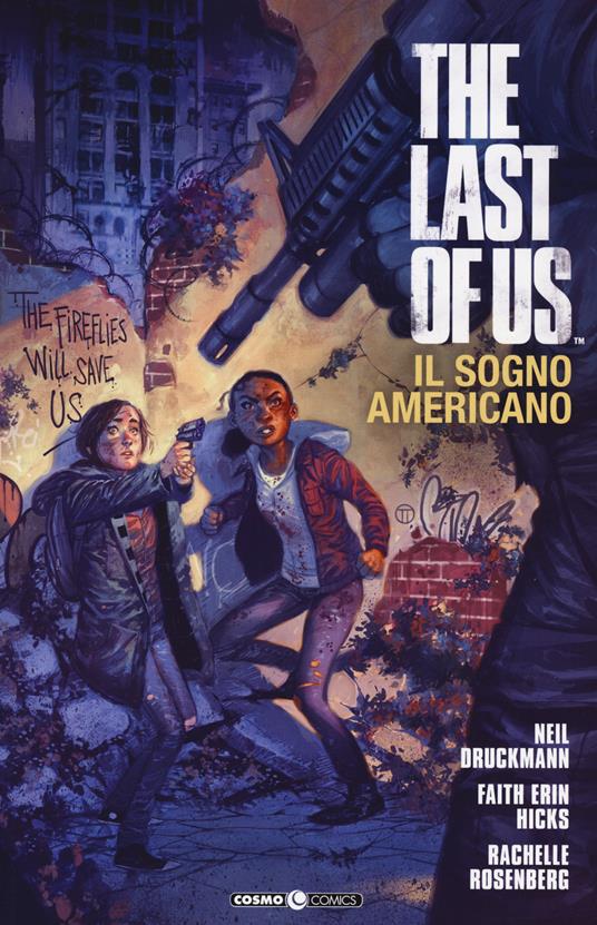 The last of us. Il sogno americano - Neil Druckmann,Faith Erin Hicks,Rachelle Rosenberg - copertina