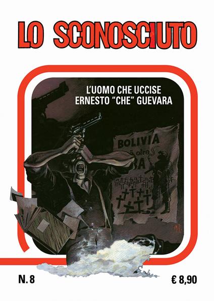 Lo sconosciuto. L'uomo che uccise Che Guevara. Vol. 8 - copertina