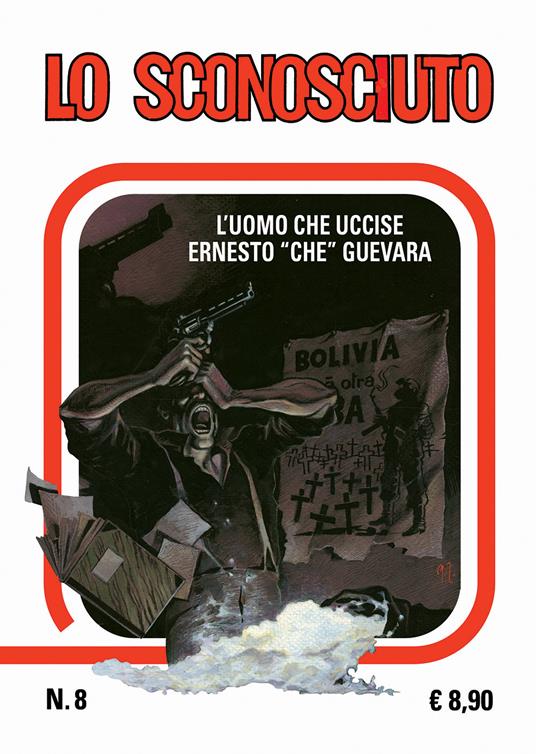 Lo sconosciuto. L'uomo che uccise Che Guevara. Vol. 8 - copertina