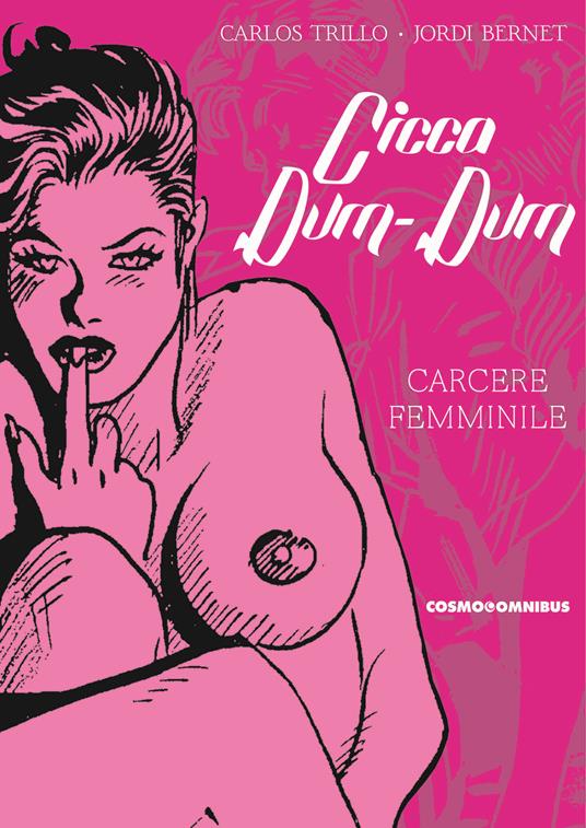 Cicca dum-dum. Vol. 2: Carcere femminile - Carlos Trillo - copertina