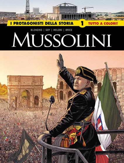 Mussolini. I protagonisti della storia. Vol. 1 - Luca Blengino,Davide Goy,Catherine Brice - copertina