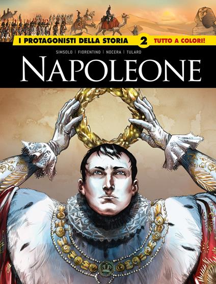 Napoleone. I protagonisti della storia. Vol. 2 - Noël Simsolo,Fiorentino,Nocera - copertina
