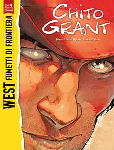 Libro Chito Grant. West. Fumetti di frontiera. Vol. 1 Jean-Blaise Djian David Etien