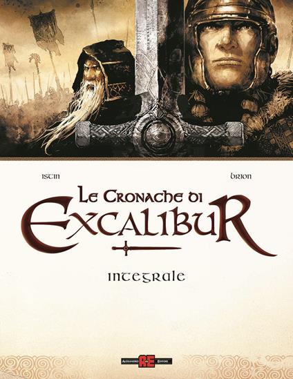 Le cronache di Excalibur. Ediz. integrale - Jean-Luc Istin,Alain Brion - copertina
