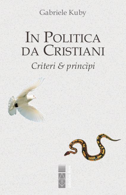 In politica da cristiani. Criteri & principi - Gabriele Kuby - copertina
