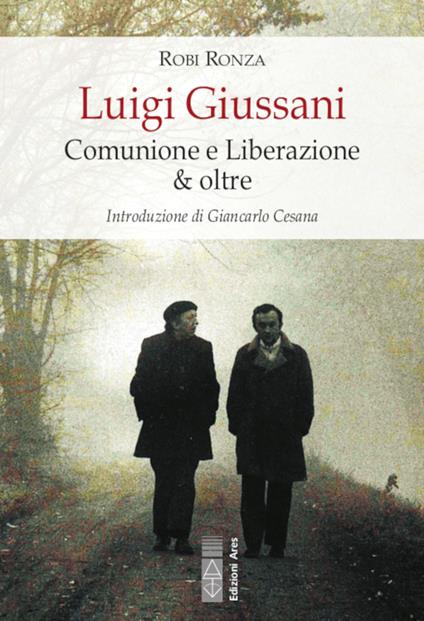 Luigi Giussani. Comunione e Liberazione & oltre - Robi Ronza - ebook