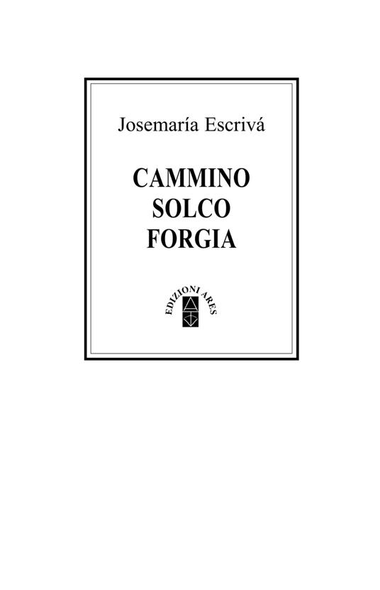 Cammino Solco Forgia. Ediz. Deluxe - San Josemaría Escrivá de Balaguer - copertina