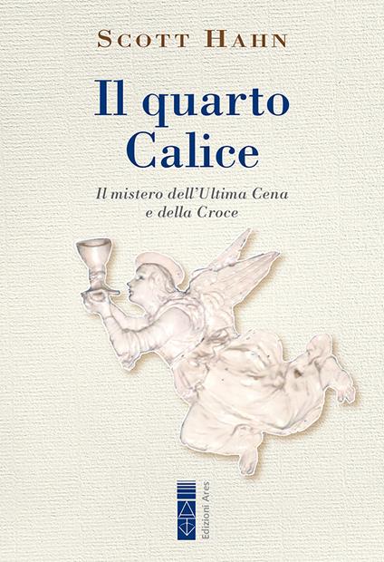 Il quarto calice. Il mistero dell'Ultima Cena e della Croce - Scott Hahn - ebook