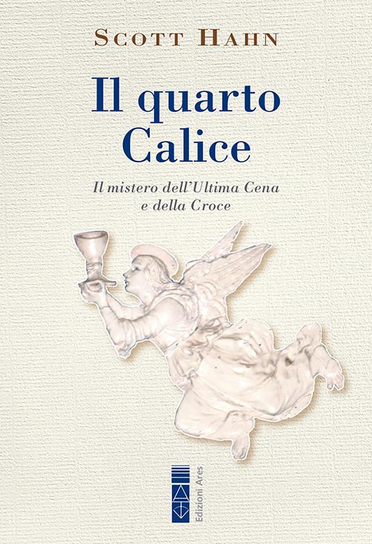 Il quarto calice. Il mistero dell'Ultima Cena e della Croce - Scott Hahn - ebook