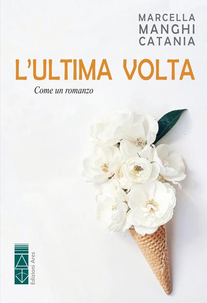 L' ultima volta - Marcella Manghi Catania - ebook