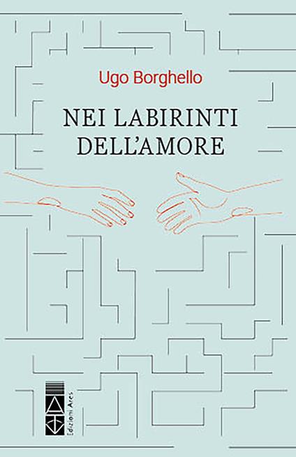 Nei labirinti dell'amore - Ugo Borghello - ebook