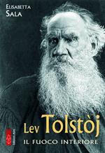 Lev Tolstòj. Il fuoco interiore