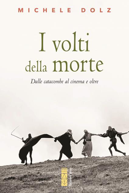 I volti della morte. Dalle catacombe al cinema e oltre - Michele Dolz - copertina