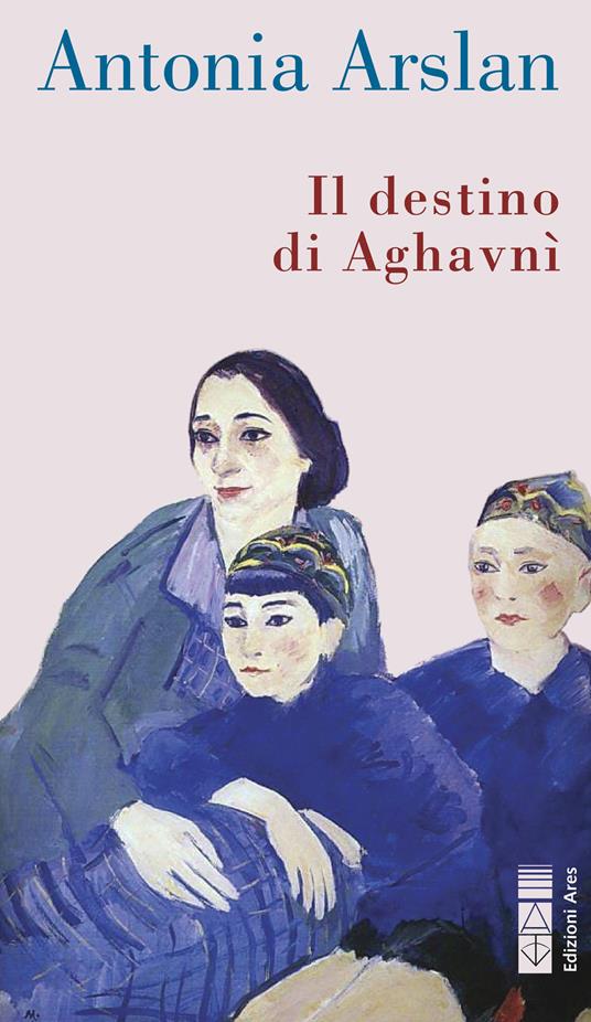 Il destino di Aghavnì - Antonia Arslan - copertina