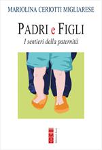 Padri e figli. I sentieri della paternità. Nuova ediz.