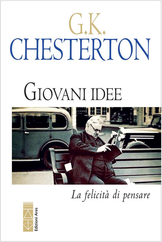 Giovani idee. La felicità di pensare - Gilbert Keith Chesterton - copertina