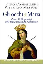 Gli occhi di Maria. Roma 1796: prodigi nell'Italia invasa da Napoleone. Nuova ediz.