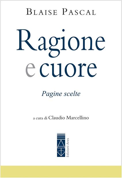 Ragione e cuore. Pagine scelte - Blaise Pascal - copertina