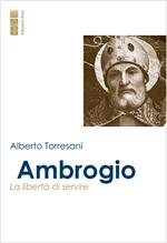 Ambrogio. La libertà di servire