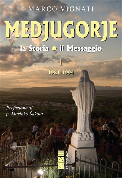 Medjugorje. La storia, il messaggio. Vol. 1 - Marco Vignati - ebook