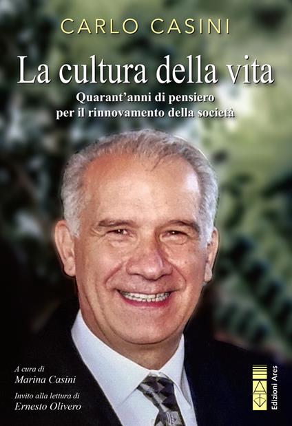 La cultura della vita. Quarant'anni di pensiero per il rinnovamento della società - Carlo Casini - copertina