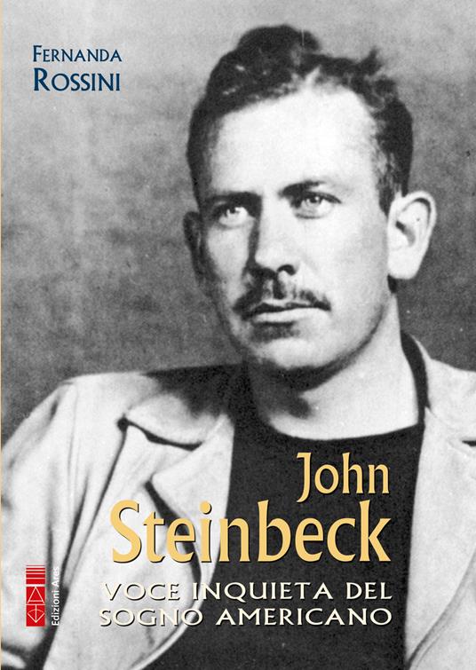 John Steinbeck. Voce inquieta del sogno americano - Fernanda Rossini - ebook