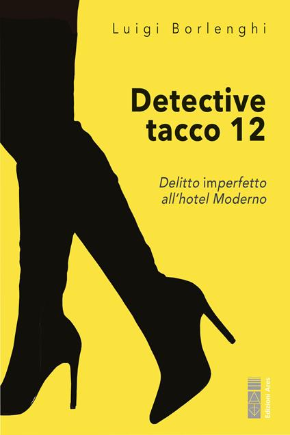 Detective tacco 12. Delitto imperfetto all'hotel Moderno - Luigi Borlenghi - ebook