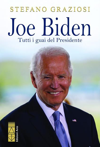 Joe Biden. Tutti i guai del Presidente - Stefano Graziosi - copertina