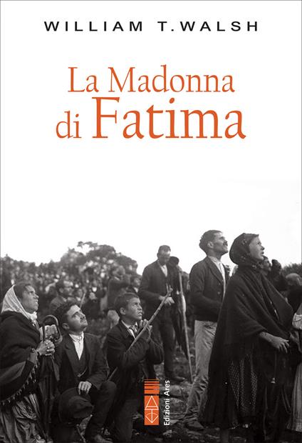 La Madonna di Fatima - Walsh William T.,Luigi Vassallo - ebook