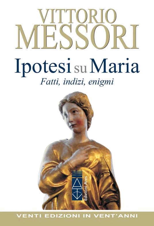 Ipotesi su Maria. Fatti, indizzi, enigmi - Vittorio Messori - copertina