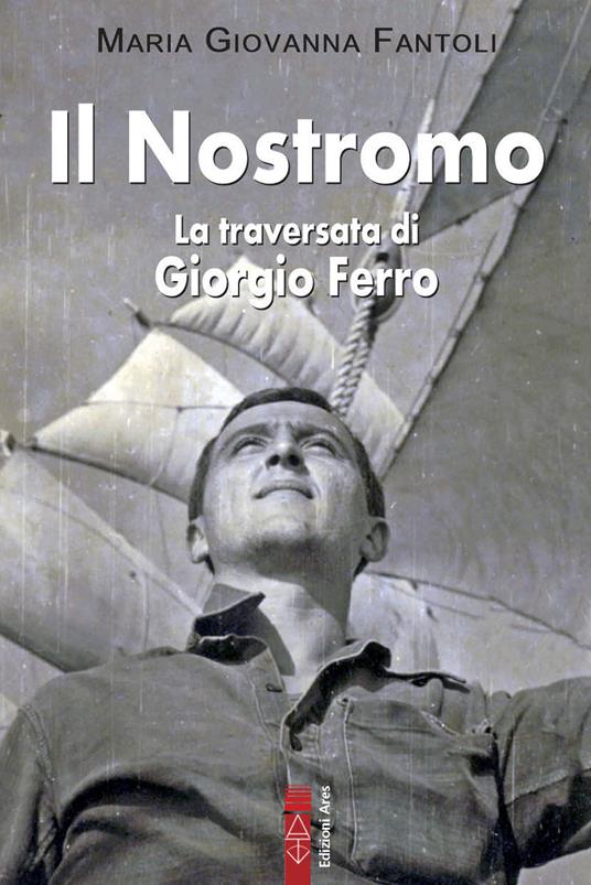Il nostromo. La traversata di Giorgio Ferro - Maria Giovanna Fantoli - copertina