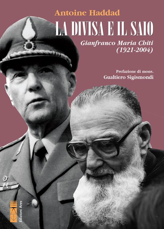 La divisa e il saio. Gianfranco Maria Chiti (1921-2004) - Antoine Haddad - ebook