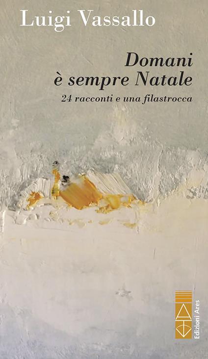 Domani è sempre Natale. 24 racconti e una filastrocca - Luigi Vassallo - copertina