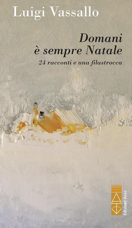 Domani è sempre Natale. 24 racconti e una filastrocca - Luigi Vassallo - copertina