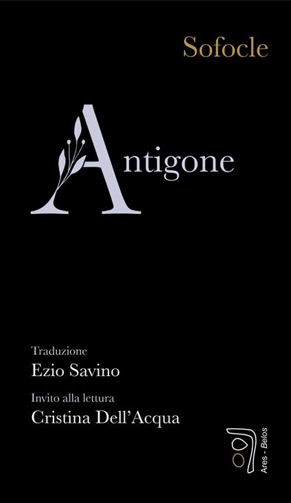 Antigone. Invito alla lettura di Cristina Dell'Acqua - Sofocle - copertina