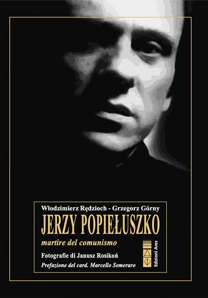 Jerzy Popieluszko. Martire del comunismo - Grzegorz Górny,Wlodzimierz Redzioch - ebook