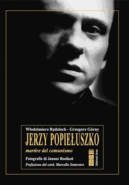 Jerzy Popieluszko. Martire del comunismo - Grzegorz Górny,Wlodzimierz Redzioch - ebook
