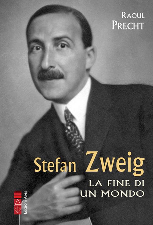 Stefan Zweig. La fine di un mondo - Raoul Precht - copertina