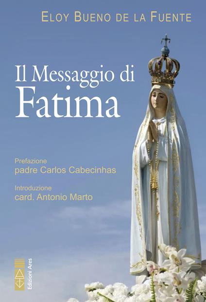 Il messaggio di Fatima. La misericordia di Dio: il trionfo dell'amore nei drammi della storia - Eloy Bueno de la Fuente - ebook