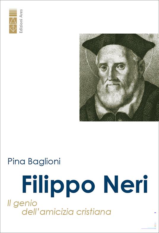 Filippo Neri. Il genio dell'amicizia cristiana - Pina Baglioni - ebook