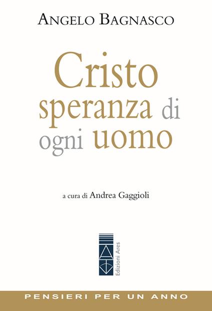 Cristo speranza di ogni uomo. Pensieri per un anno - Angelo Bagnasco - copertina