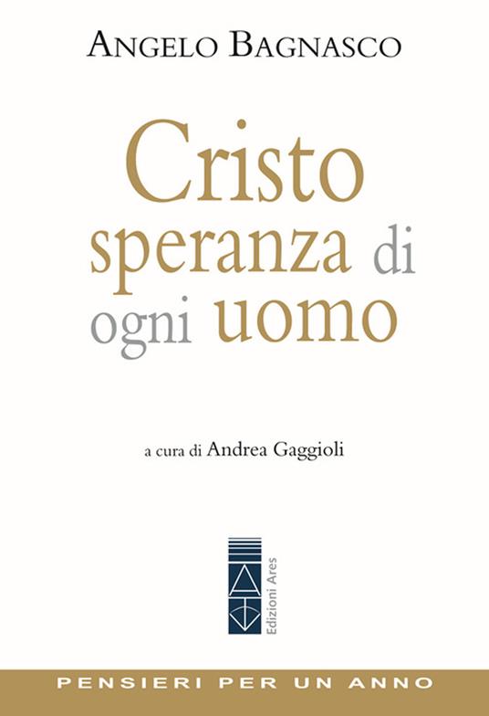 Cristo speranza di ogni uomo. Pensieri per un anno - Angelo Bagnasco - copertina