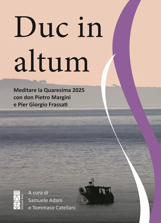 Duc in altum. Meditare la Quaresima 2025 con don Pietro Margini e Pier Giorgio Frassati - copertina