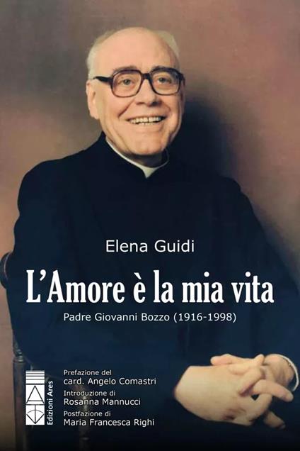 L'amore è la mia vita. Padre Giovanni Bozzo (1916-1998) - Elena Guidi - copertina